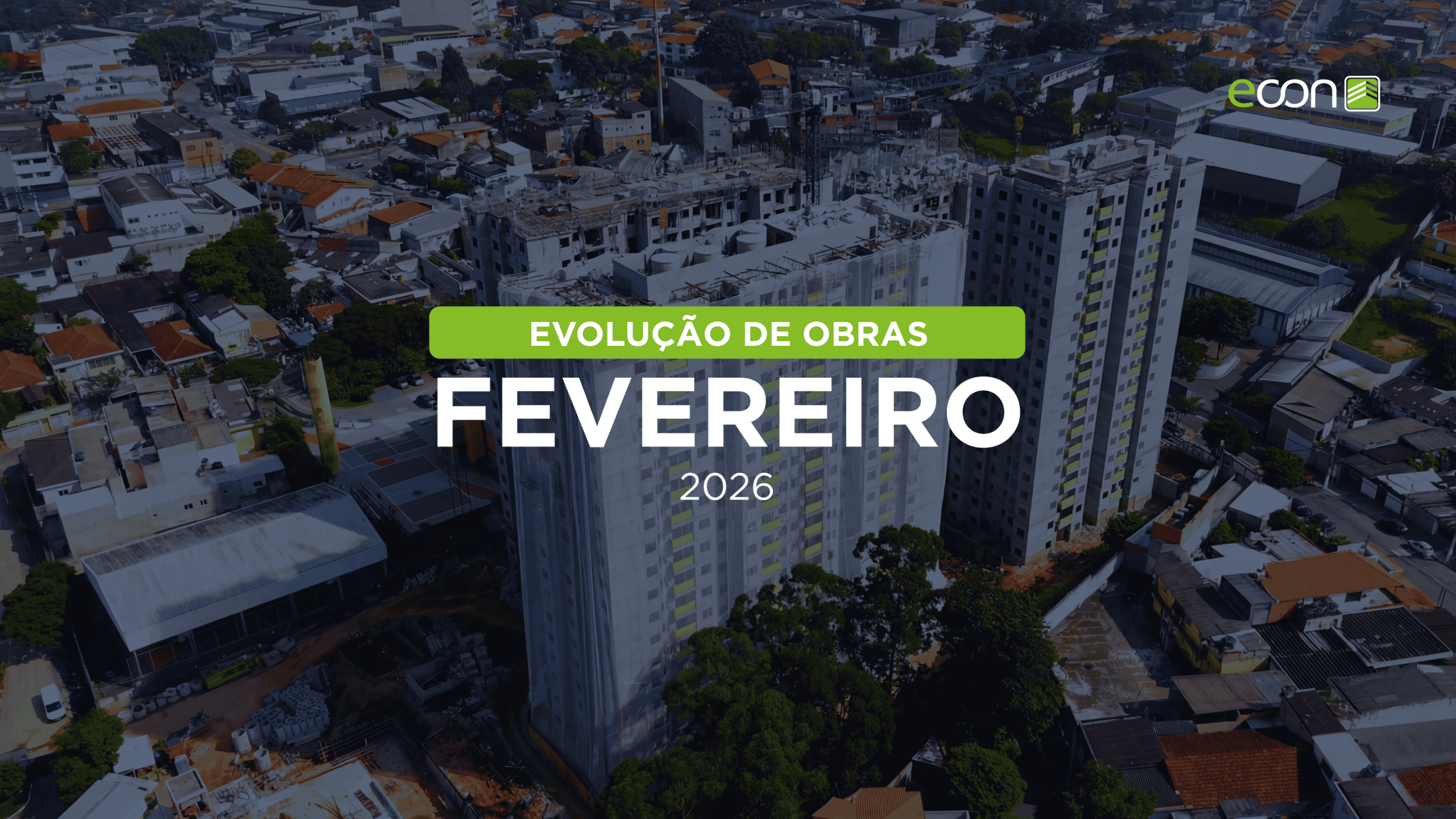 Conheça as evoluções das obras Econ em fevereiro de 2026!