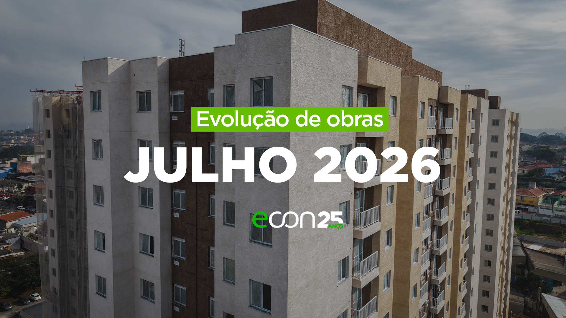Acompanhe a evolução das obras da Econ em JULHO de 2026